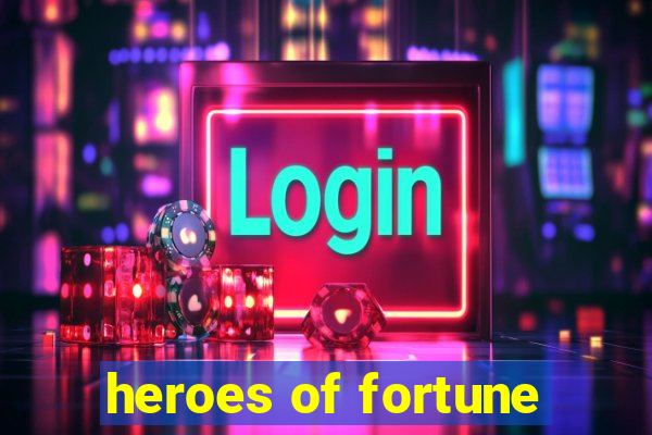 heroes of fortune