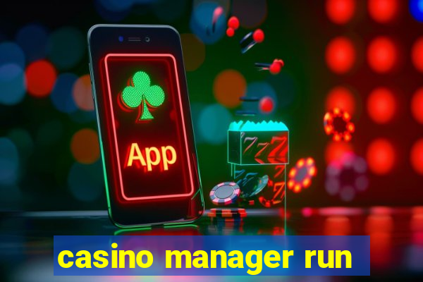 casino manager run