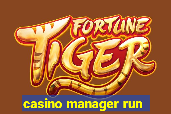 casino manager run