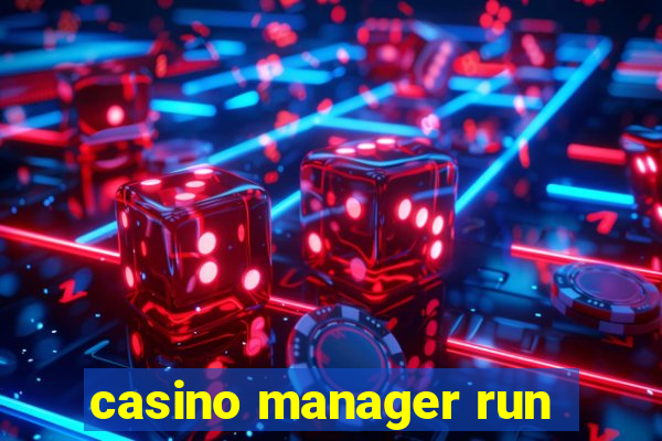 casino manager run