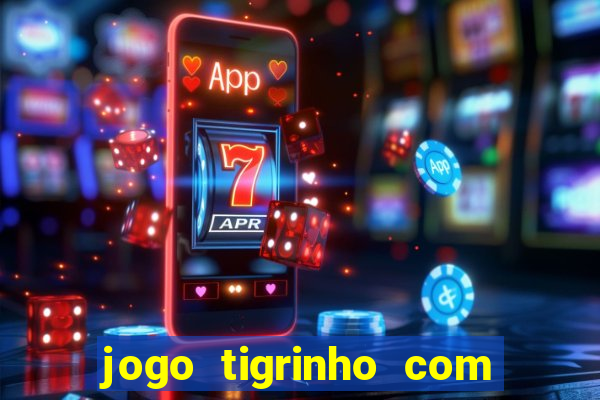 jogo tigrinho com bonus de cadastro