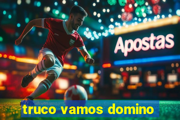 truco vamos domino