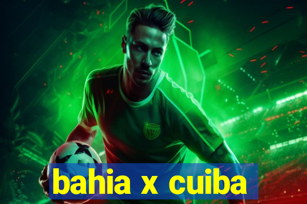 bahia x cuiba