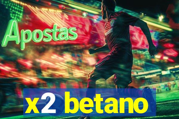 x2 betano