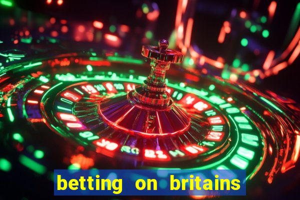 betting on britains got talent