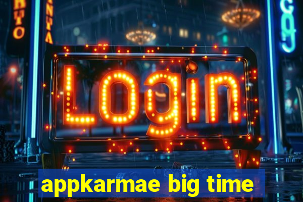 appkarmae big time