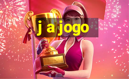 j a jogo