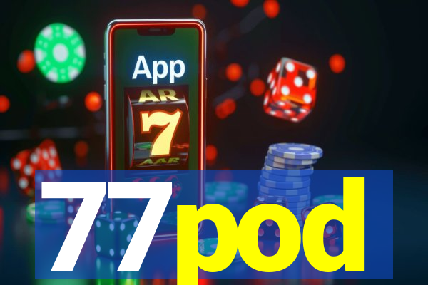 77pod