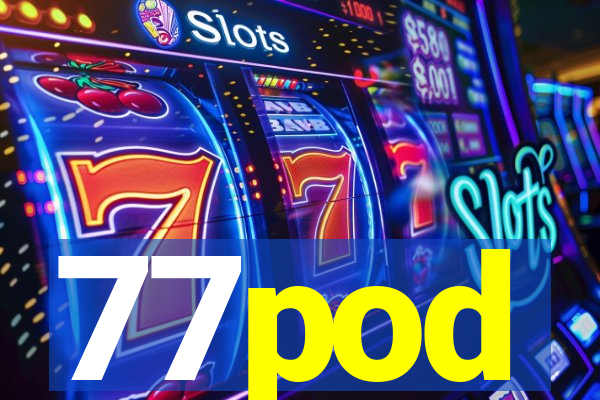 77pod