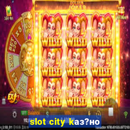 slot city kаз?но