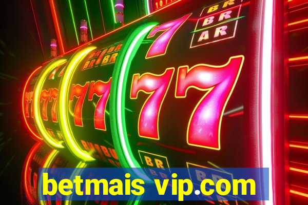 betmais vip.com