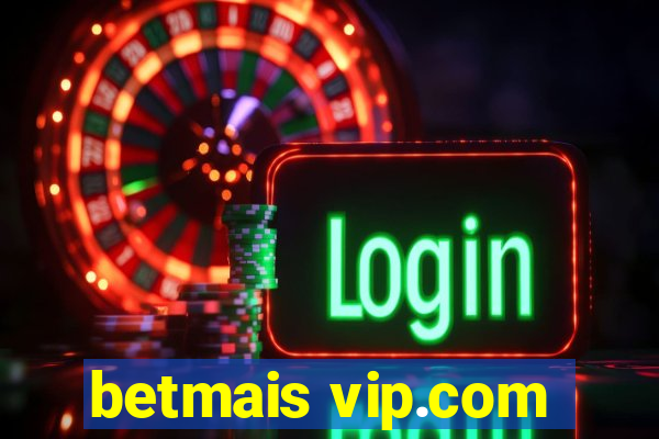 betmais vip.com