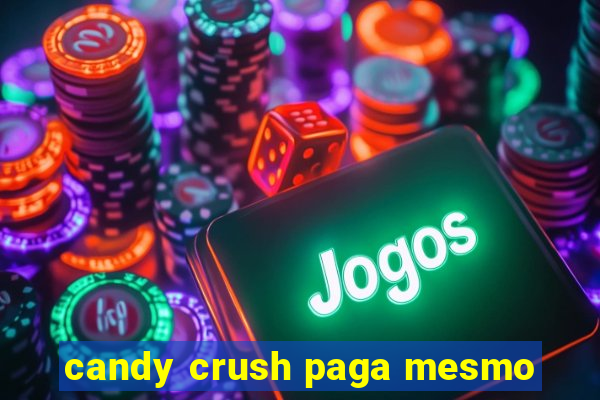 candy crush paga mesmo