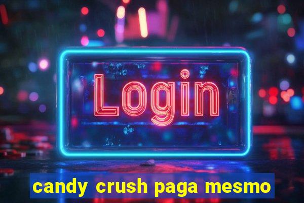 candy crush paga mesmo