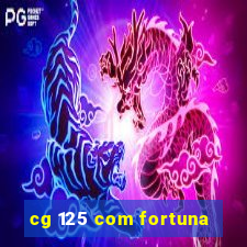 cg 125 com fortuna