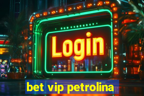 bet vip petrolina