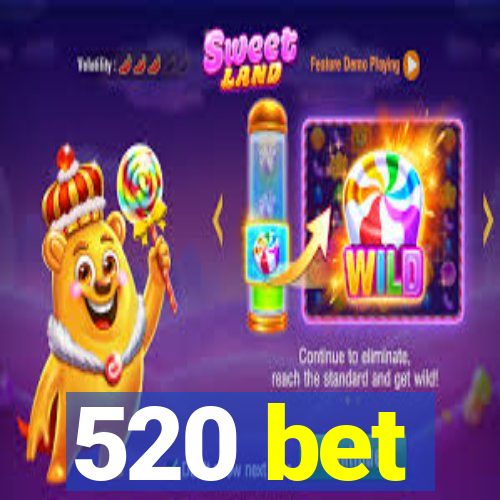 520 bet