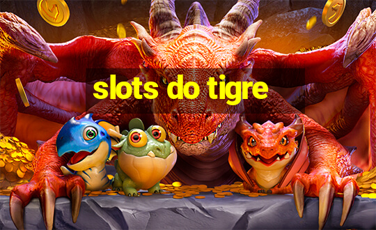 slots do tigre