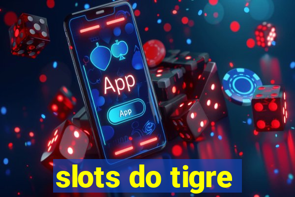 slots do tigre