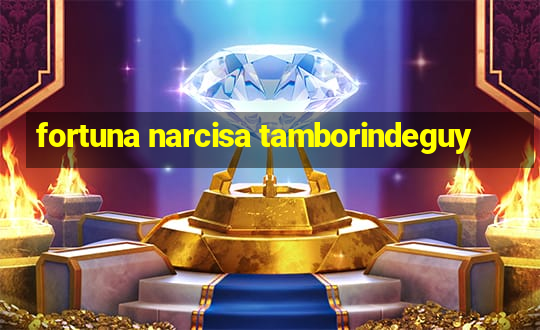 fortuna narcisa tamborindeguy