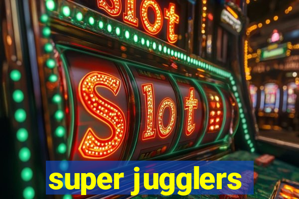 super jugglers