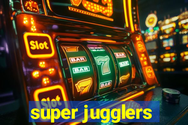 super jugglers