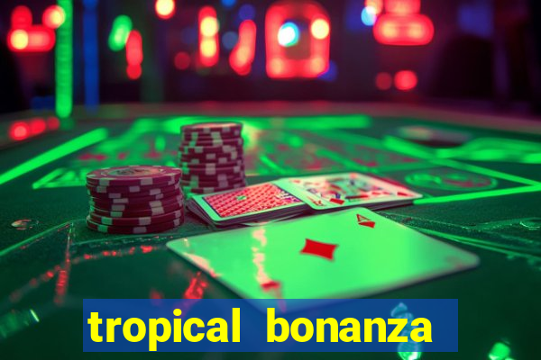 tropical bonanza slot free