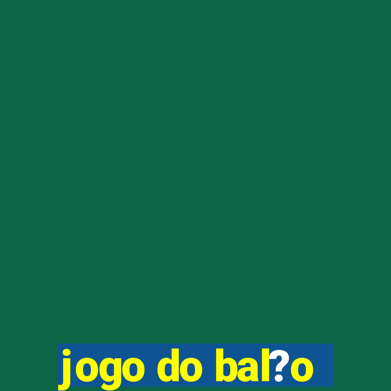 jogo do bal?o