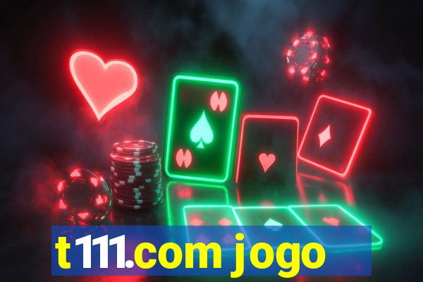 t111.com jogo