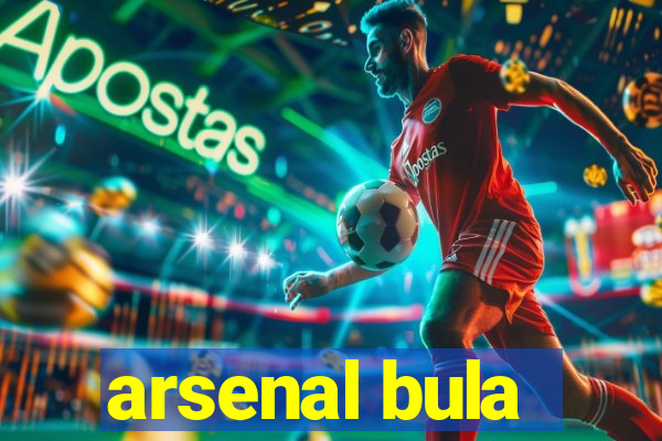 arsenal bula