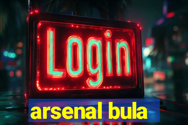 arsenal bula