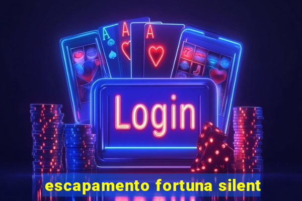 escapamento fortuna silent