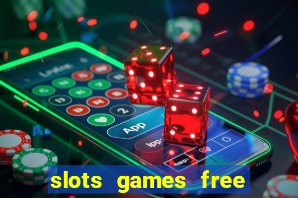 slots games free no download