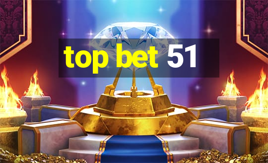 top bet 51