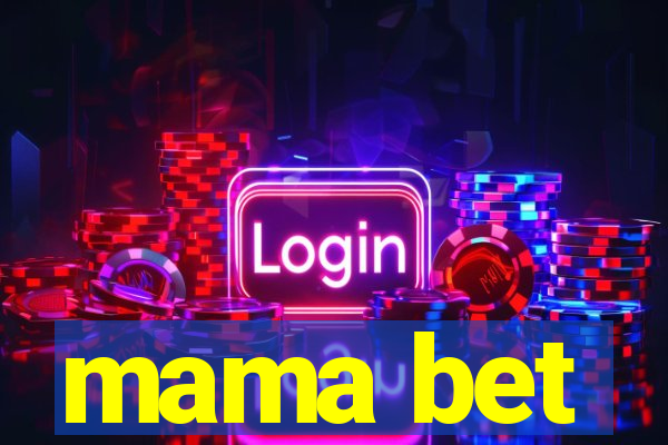 mama bet