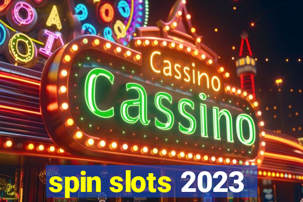 spin slots 2023