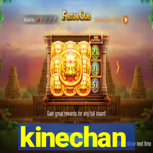 kinechan