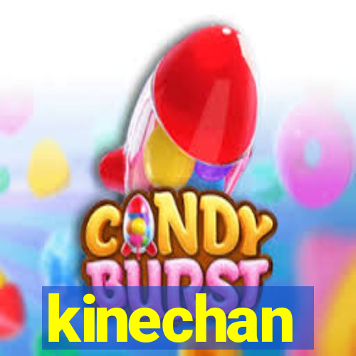 kinechan