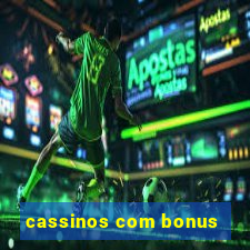 cassinos com bonus