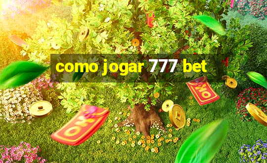 como jogar 777 bet