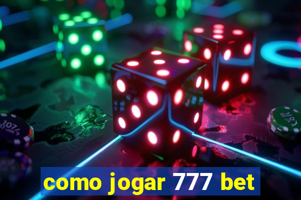 como jogar 777 bet