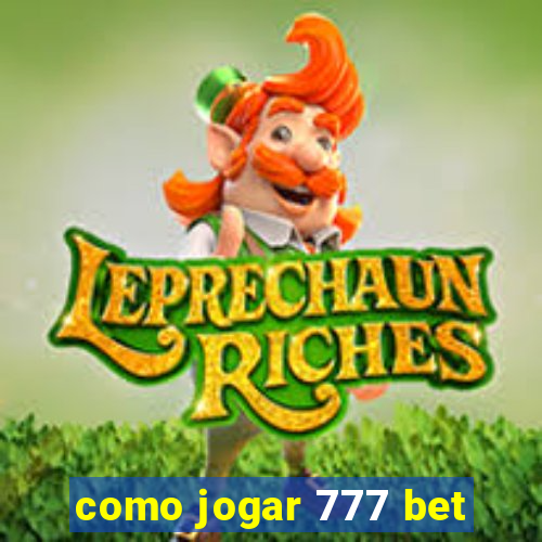 como jogar 777 bet