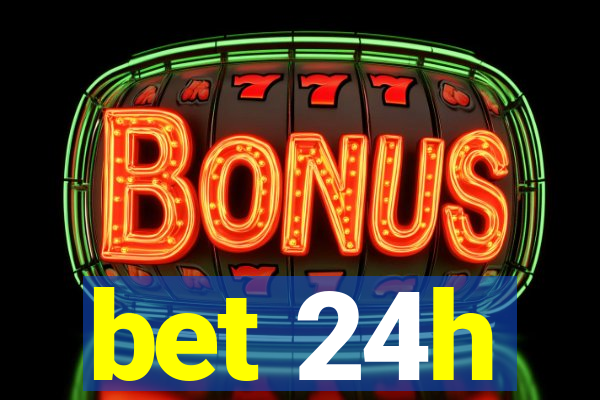 bet 24h