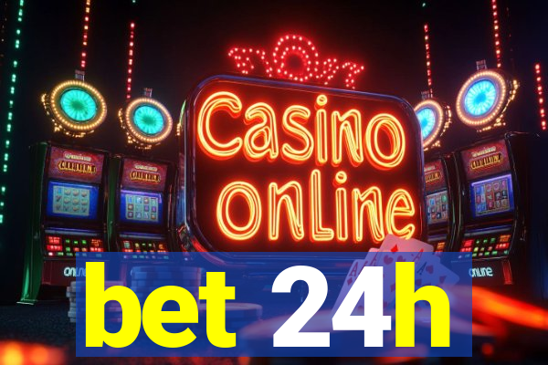 bet 24h