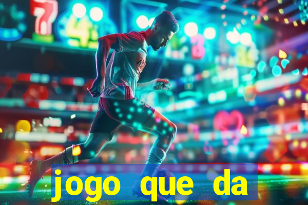 jogo que da dinheiro de verdade sem depositar