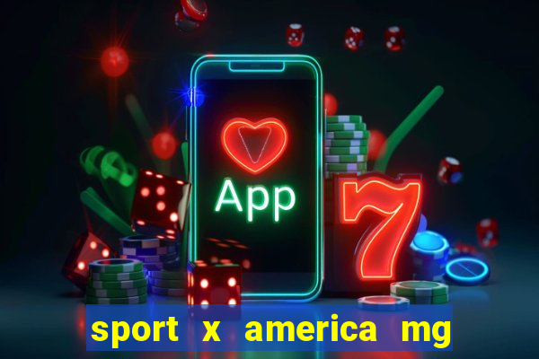 sport x america mg onde assistir