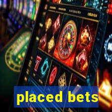 placed bets