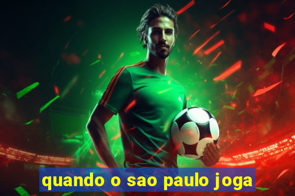 quando o sao paulo joga