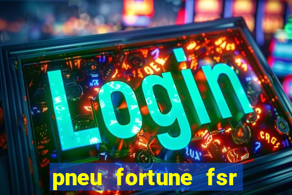 pneu fortune fsr 801 é bom