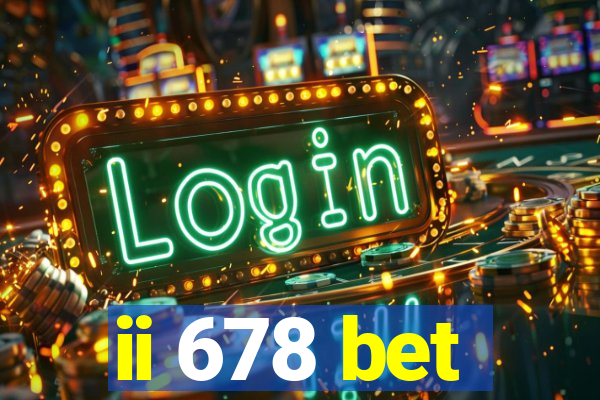 ii 678 bet